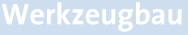 Werkzeugbau